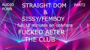 SISSY BOY FUCKED AFTER THE CLUB PART1 (AUDIO-ROLEPLAY) STRAIGHT MALE FUCKING SISSY/FEMBOY